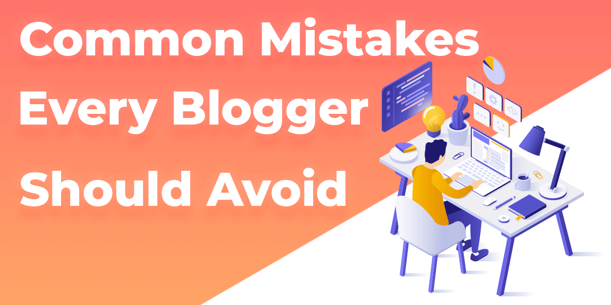 Blogging Mistakes Beginners Should Avoid